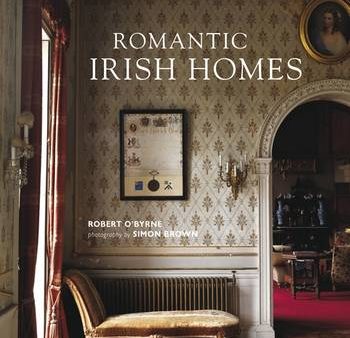 Robert O Byrne: Romantic Irish Homes [2009] hardback For Discount